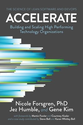 Accelerate: The Science of Lean Software and DevOps: Building and Scaling High P