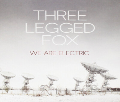 THREE LEGGED FOX We Are Electric ( CD 2014 Digipak )