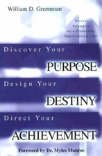 Discover Your Purpose! Design Your Destiny! Direct Your Achievement - GOOD