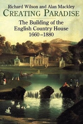Creating Paradise: The Building of the English Coun... by Mackley, Alan Hardback