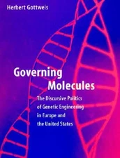 Governing Molecules: The Discursive Politics of Genetic Engineering in Europe