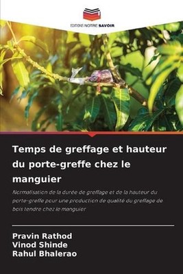 Temps de greffage et hauteur du porte-greffe chez le manguier by Pravin Rathod (