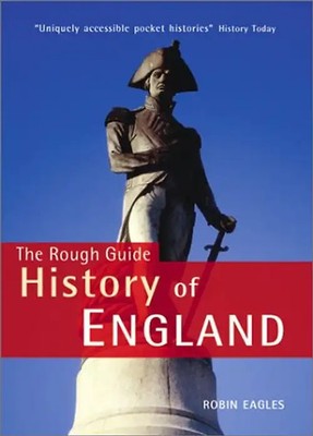The Rough Guide to the History of England (Rough Guide Histories) - Rough Guides
