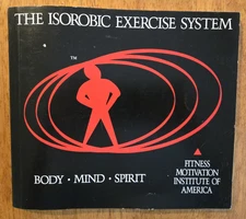 The Isorobic Exercise System Book, Body - Mind - Spirit, 1998 Paperback