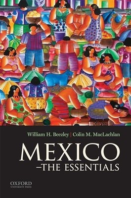 Mexico: The Essentials, MacLachlan PhD, Prof Colin M