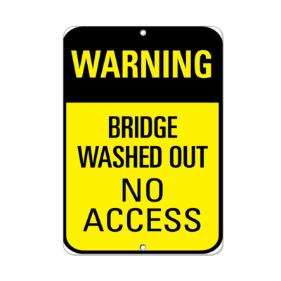 Vertical Metal Sign Multiple Sizes Warning Bridge Washed out No Access Traffic