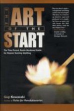 Art of the Start : The Time-Tested, Battle-Hardened Guide for Anyone Starting...