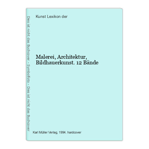 Malerei, Architektur, Bildhauerkunst. 12 Bände Lexikon der, Kunst: