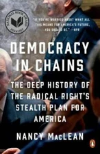 Democracy in Chains: The Deep History of the Radical Right's Stealth Plan - GOOD