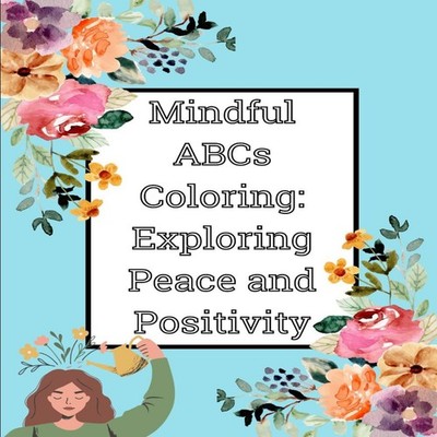 Mindful ABC's Coloring Exploring Peace and Positivity Jessica Pru