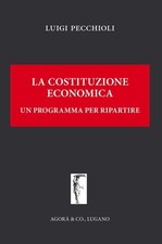 Libri Luigi Pecchioli - La Costituzione Economica. Un Programma Per Ripartire