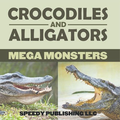 Speedy Publishing Llc | Crocodiles And Alligators Mega Monsters | Taschenbuch