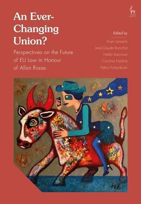 Ever-changing Union?: Perspectives on the Future of EU Law in Honour of Allan Ro