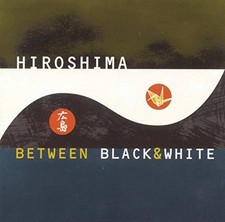 Between Black  White - Audio CD By Hiroshima - GOOD