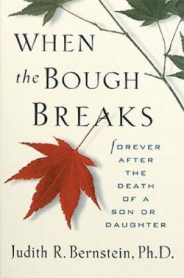When The Bough Breaks:  Forever After the Death of a Son or Daughter - GOOD