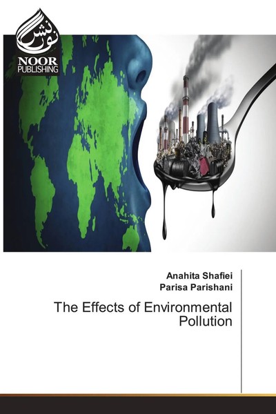 Anahita Shafiei (U. A.) | The Effects Of Environmental Pollution | Taschenbuch-image