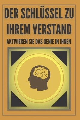 Der Schlssel Zu Ihrem Verstand - Aktivieren Sie Das Genie in Ihnen: M?chtige GRU