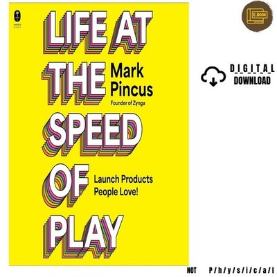 Life at the Speed of Play: Launch Products People Love, Mark Pincus (Author Narr