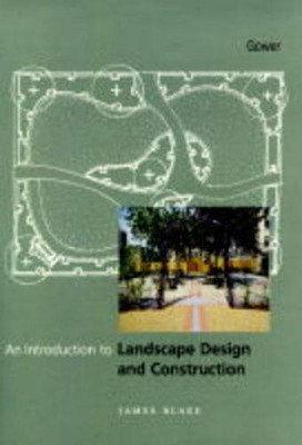 Introduction to Landscape Design and Construction by Blake, James 0566077752