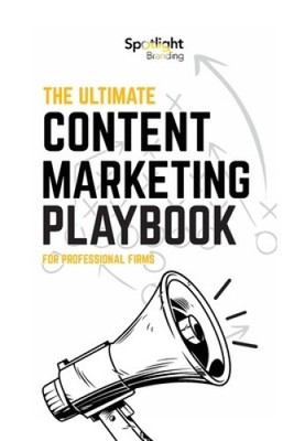 The Ultimate Content Marketing Playbook for Professional Firms [Paperback]