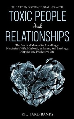 Richard Banks The Art and Science of Dealing with Toxic  (Paperback) (UK IMPORT)