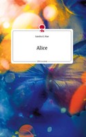 Sandra E. Mae | Alice. Life Is A Story - story.one | Buch | Deutsch (2022)