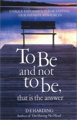 To Be and Not to Be, That Is the Answer: Uni... by Harding, Douglas E. Paperback