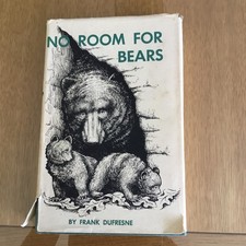 NO ROOM FOR BEARS by Frank Dufresne, Hardcover/ Dust Jacket