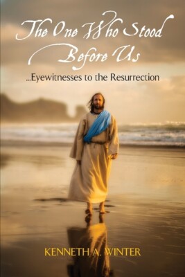 The One Who Stood Before Us: Eyewitnesses To The Resurrection