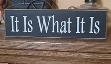 It Is What It Is rustic primitive country farmhouse vintage sign