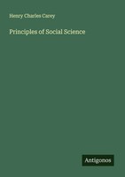 Henry Charles Carey | Principles Of Social Science | Taschenbuch | Englisch
