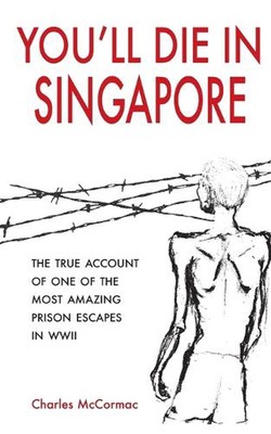 You'll Die in Singapore: The True Account of One of the Most Amazing Prison Esca