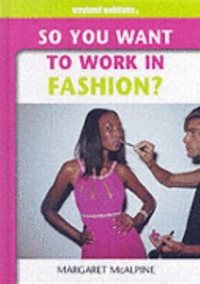 So You Want to Work in Fashion? Hardcover Margaret McAlpine