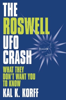 Roswell UFO-Absturz: Was sie nicht wollen, dass Sie wissen von Kal K. Korff (Englisch) Ha
