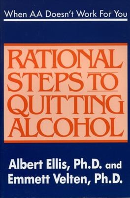 When AA Doesn't Work for You : Rational Steps to Quitting Alcohol