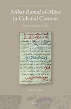 Nbat Ramal al-Mya in Cultural Context: The Pen, the Voice, the Text by Carl Davi