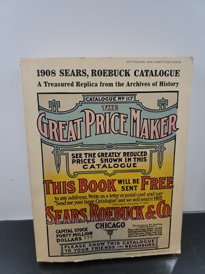 #ad Sears Roebuck 1908 Catalogue No.117 Replica The Great Price Maker 1969 Joseph S $40.00