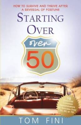 Starting OverOver 50: How To Survive And Thrive After A Reversal - VERY GOOD