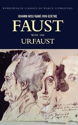 Faust - A Tragedy in Two Parts and the Urfaust (Wordsworth Classics of World Li