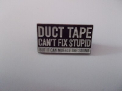 Neuheit ''KLEBEBAND CAN'T FIX STUPID'' Emaille Sammlerstück Anstecker / Pin