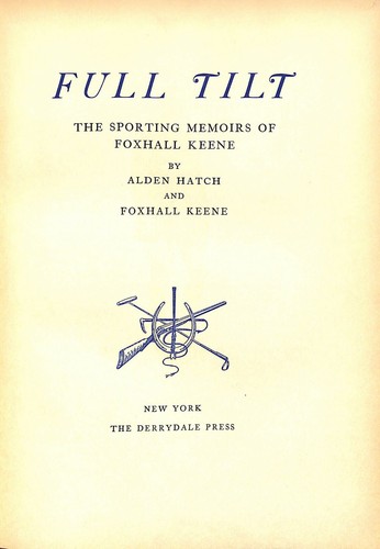 "Full Tilt: The Sporting Memoirs of Foxhall Keene" by A. Hatch and Foxhall Keene - Imagen 2 de 12