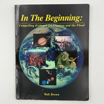 In the Beginning Compelling Evidence for Creation and the Flood 6th Ed Brown PB