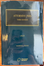 Attorneys' Fees Third Edition 2025 by Robert L. Rossi - Thomson Reuters