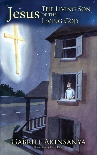 Gabriel Akinsanya | Jesus-The Living Son Of The Living God | Taschenbuch (2015)-image