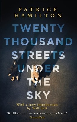 Twenty Thousand Streets Under the Sky by Patrick Hamilton - 9780349141473