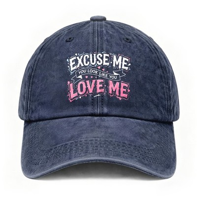 Excuse Me You Look Like You Love Me Flirty Casual Unisex Washed Baseball Cap