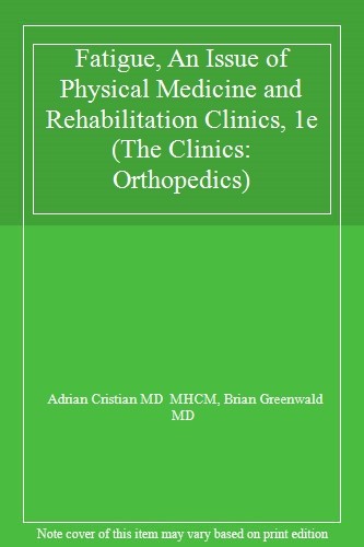 Fatigue, An Issue of Physical Medicine and Reha, MHCM, Greenwald,#