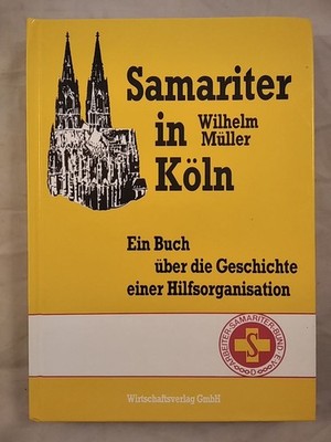 Samariter in Köln - Ein Buch über die Geschichte einer Hilfsorganisation [signie