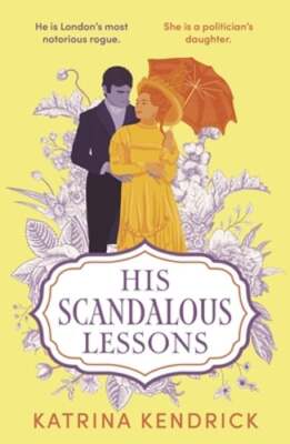 His Scandalous Lessons by Katrina Kendrick: New