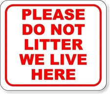 Please do not litter we live here Aluminum composite sign